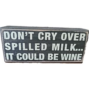 Don't Cry Over Spilled Milk Block Sign